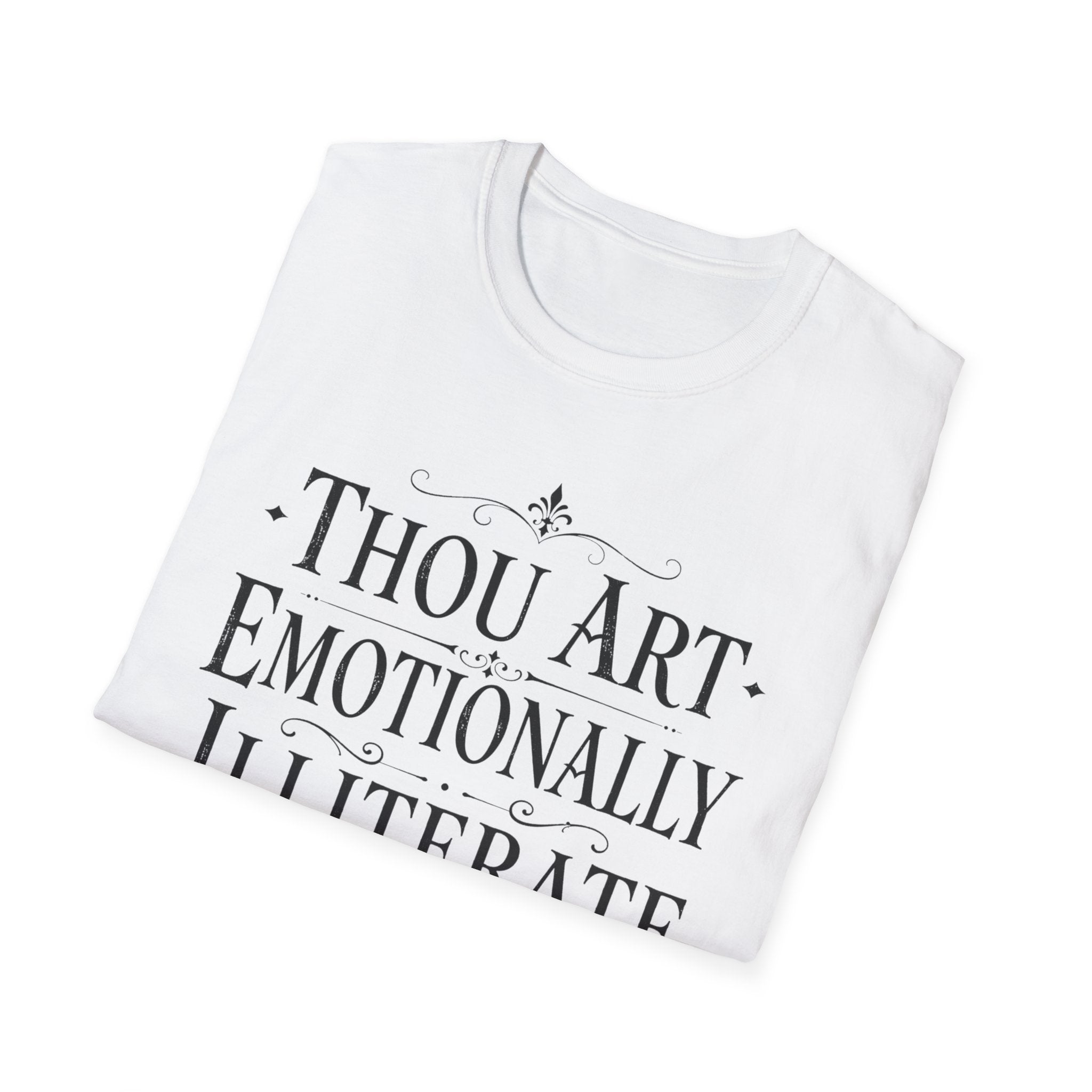 Thou Art Emotionally Illiterate T-Shirt