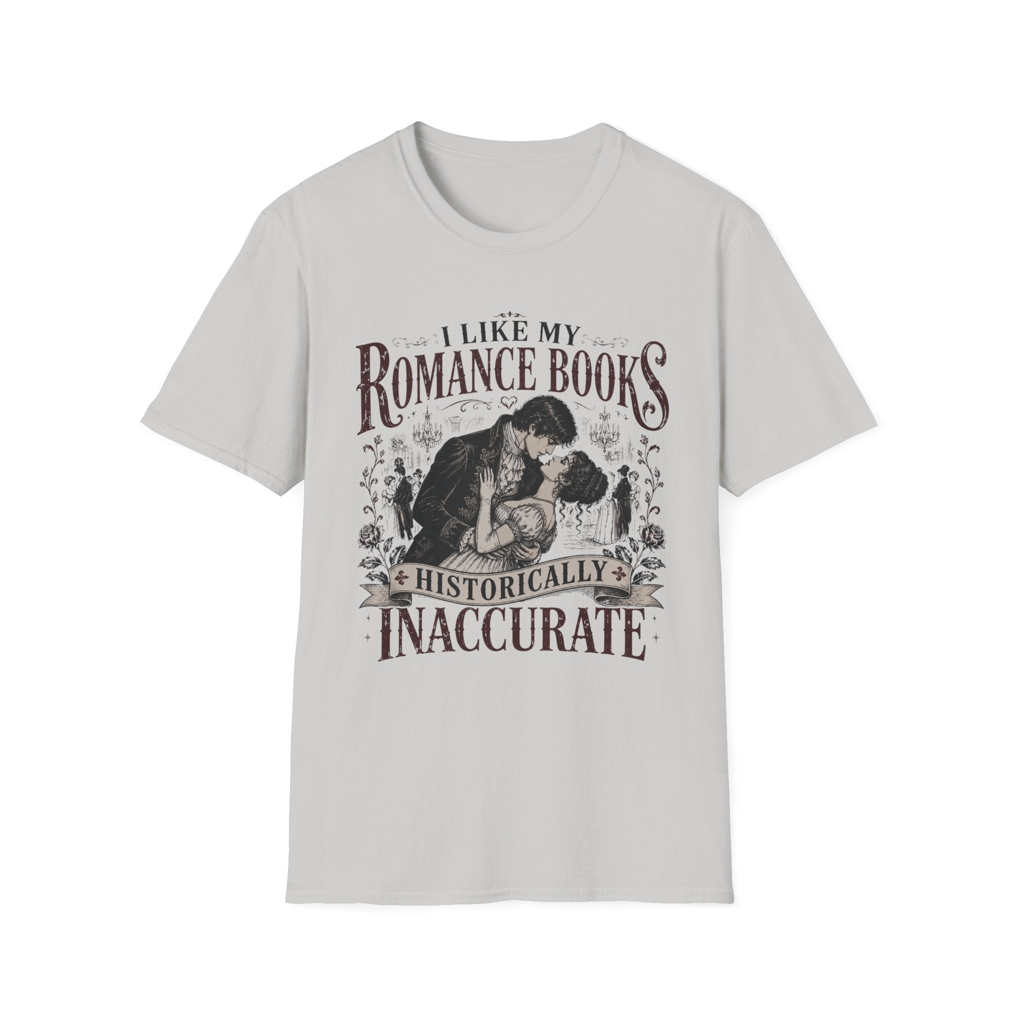 I Like My Romance Historically Inaccurate T-Shirt