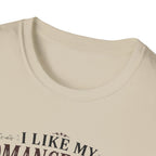 I Like My Romance Historically Inaccurate T-Shirt