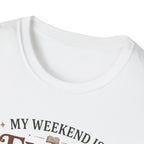 My Weekend is Fully Booked T-Shirt