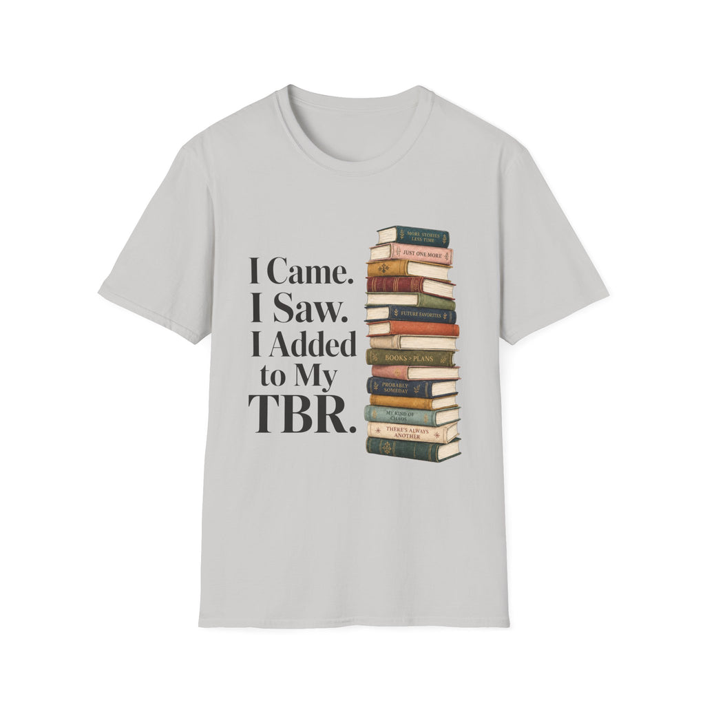 I Came I Saw I Added to My TBR T-Shirt