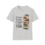 I Came I Saw I Added to My TBR T-Shirt