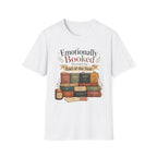 Emotionally Booked through the End of the Year T-Shirt