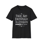 Thou Art Emotionally Illiterate T-Shirt