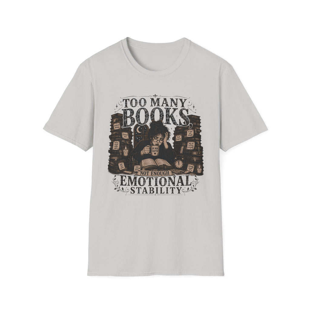 Too Many Books Not Enough Emotional Stability T-Shirt