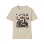 Too Old for Love Triangles T-Shirt