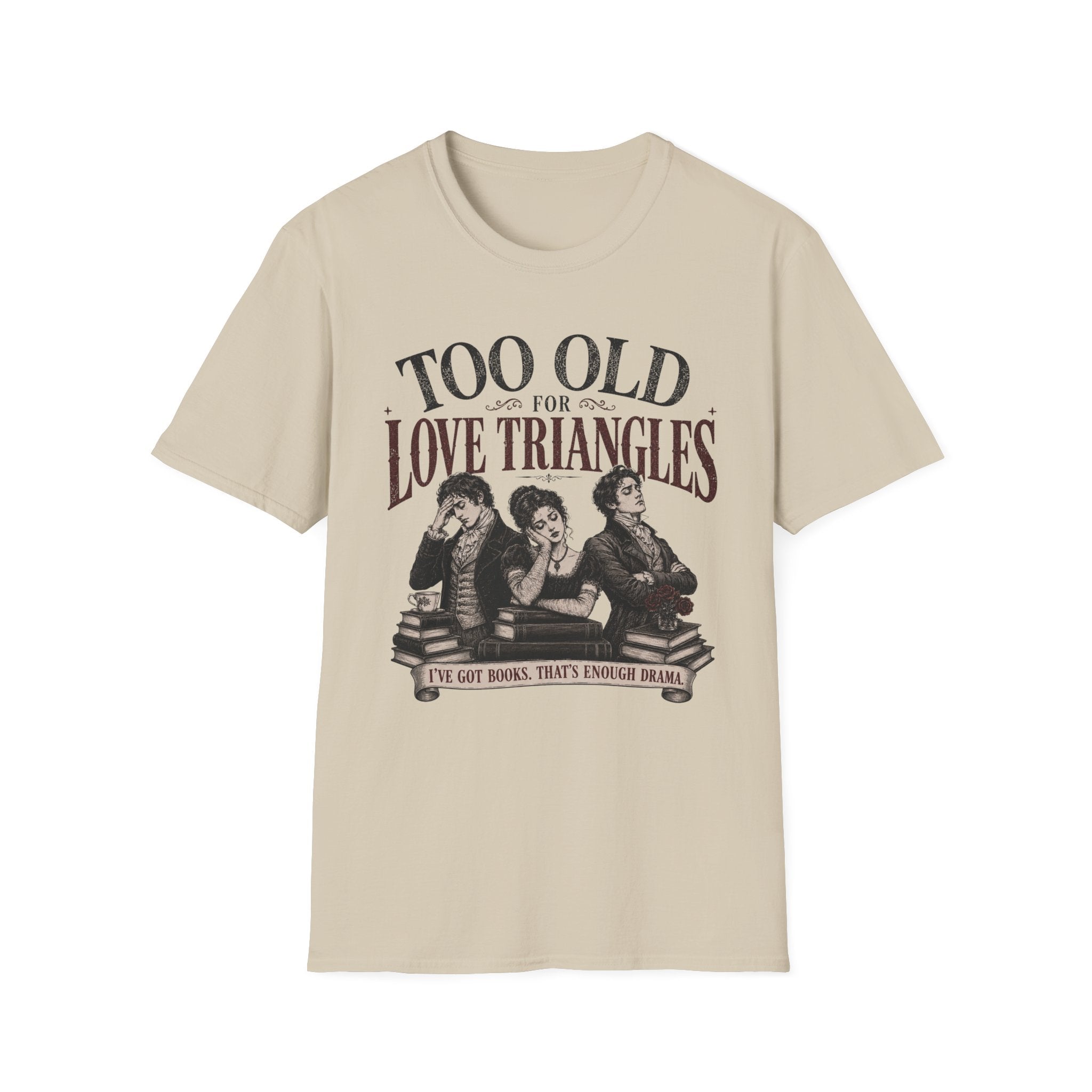 Too Old for Love Triangles T-Shirt