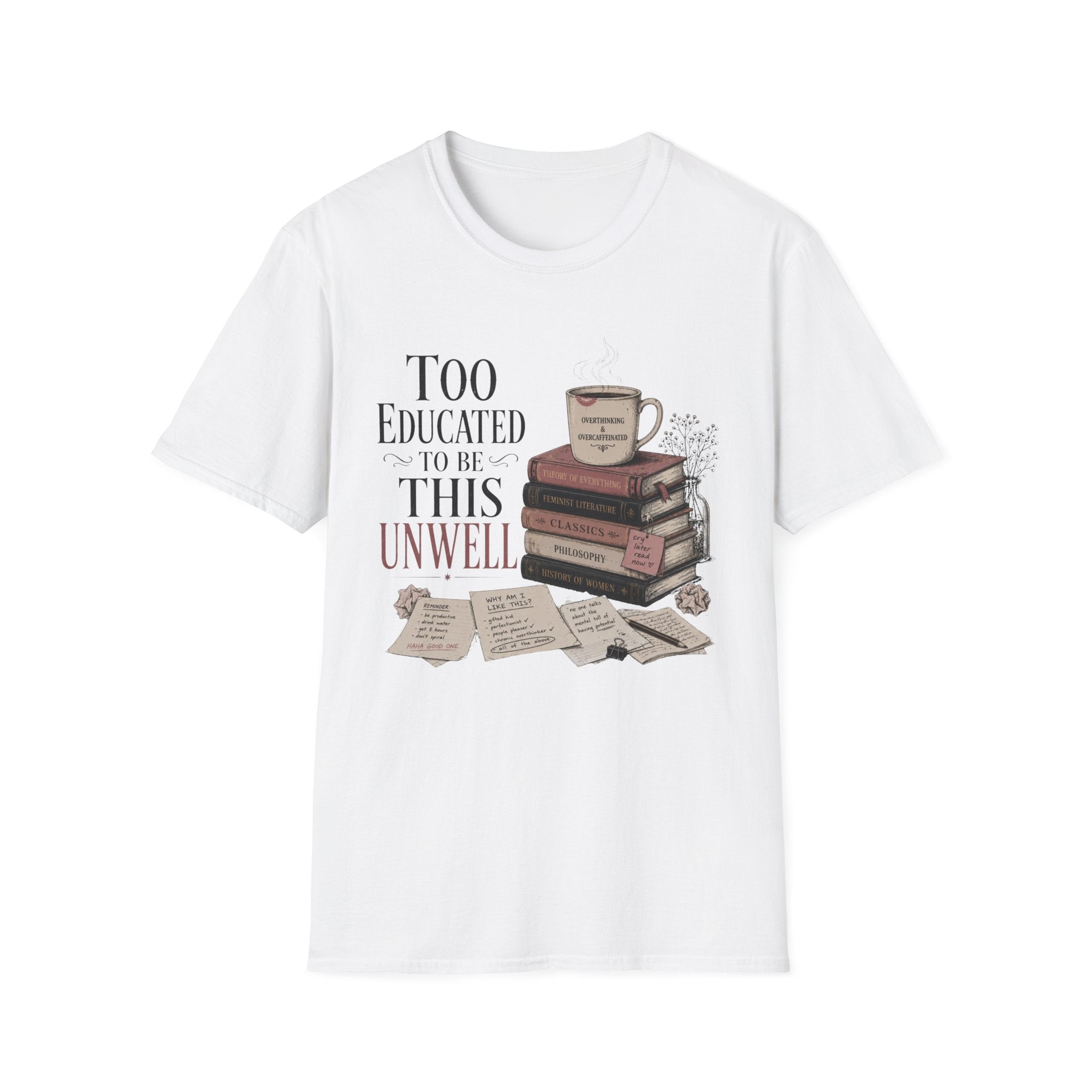 Too Educated To Be This Unwell T-Shirt