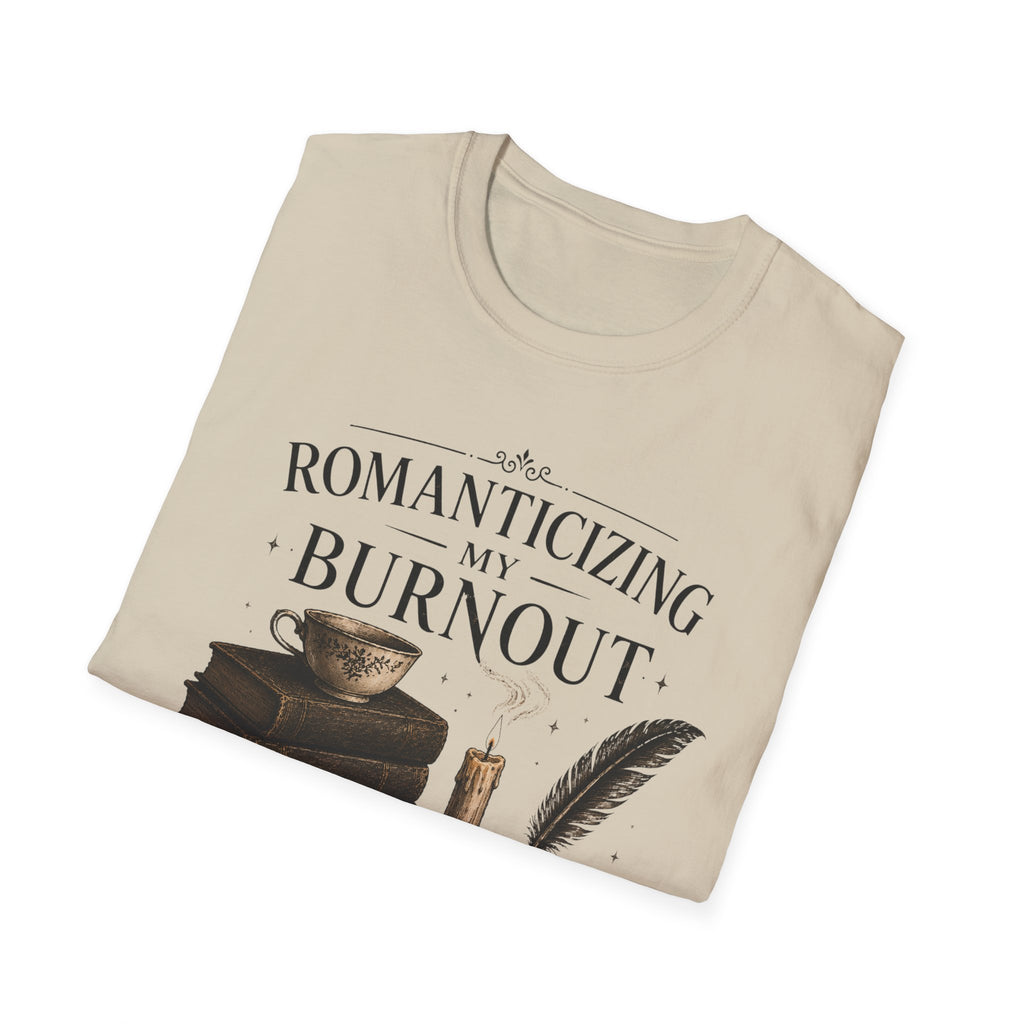 Romanticizing My Burnout T-Shirt