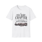One More Chapter Ruined My Sleep Schedule T-Shirt