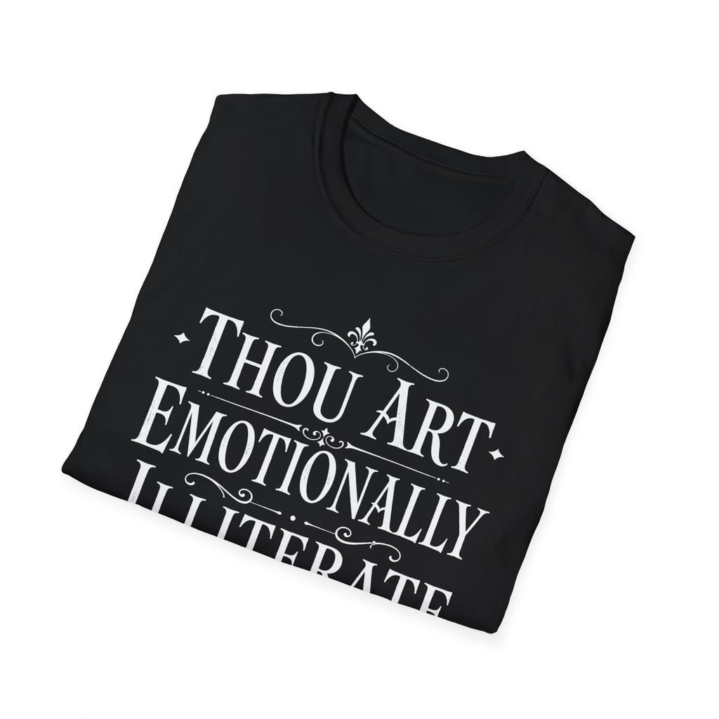 Thou Art Emotionally Illiterate T-Shirt