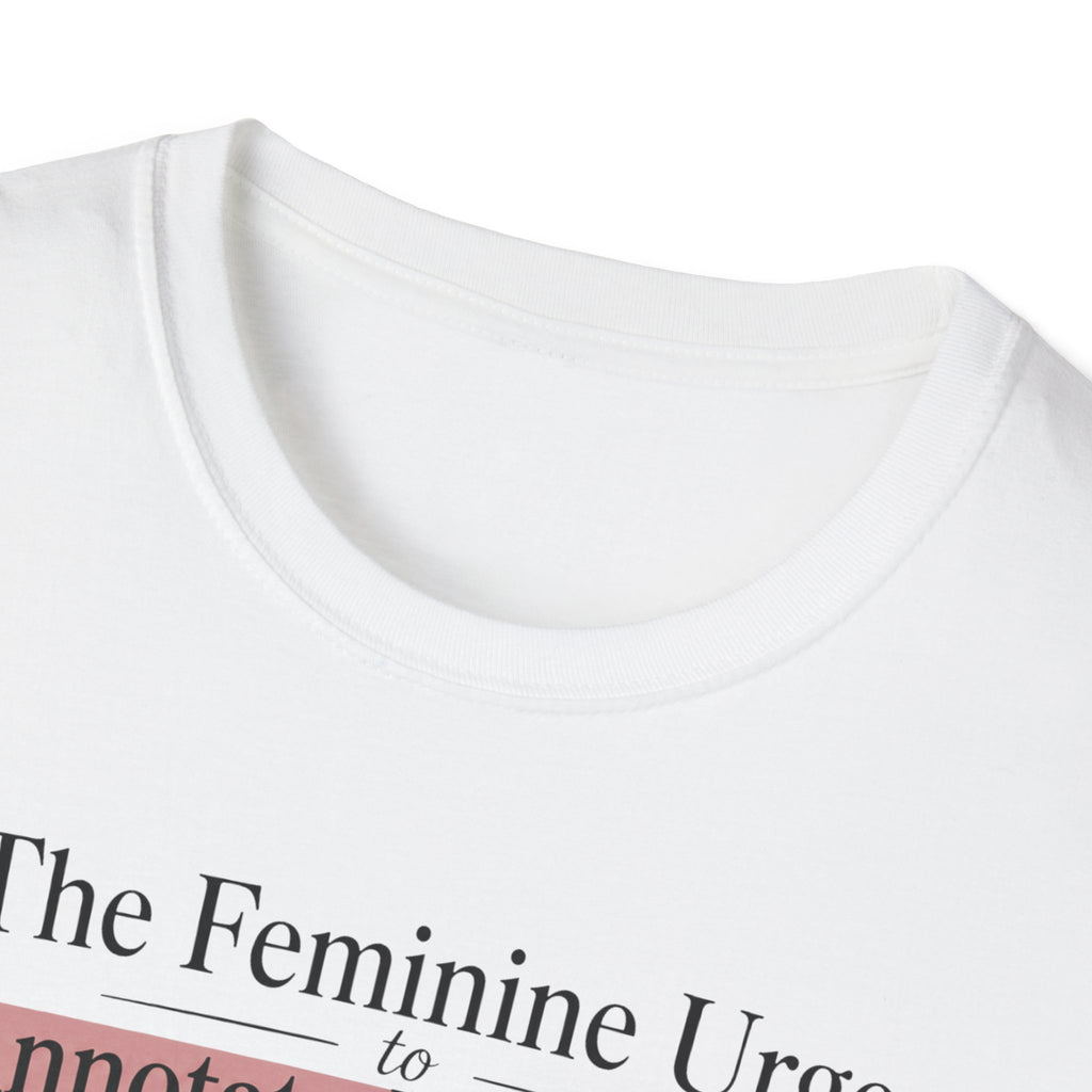 The Feminine Urge to Annotate Everything T-Shirt