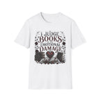 I Judge Books By The Emotional Damage T-Shirt