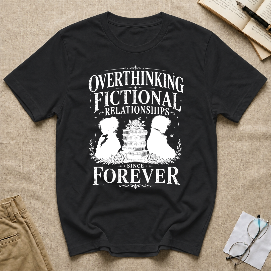 Overthinking Fictional Relationships Since Forever T-Shirt
