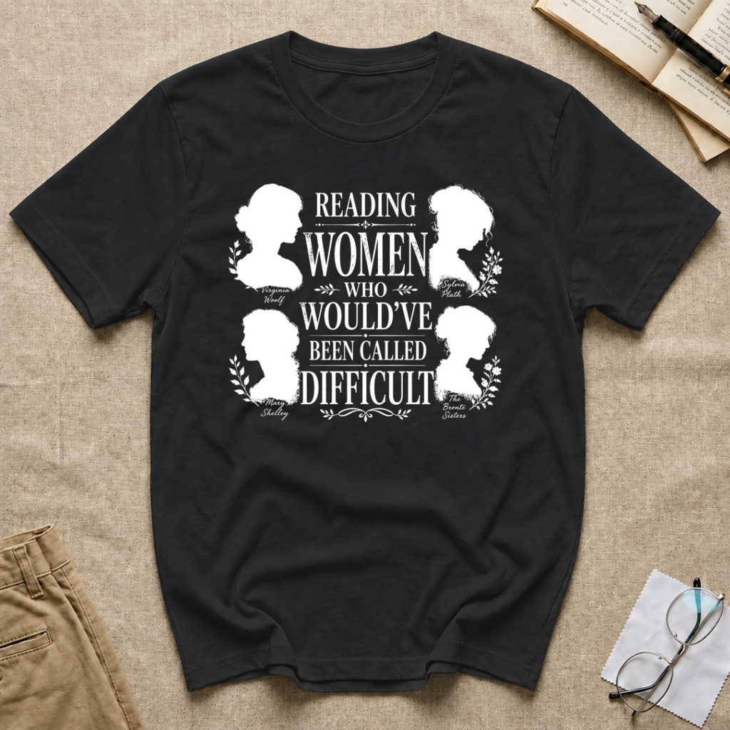 Reading Women Who Would've Been Called Difficult T-Shirt