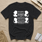 Reading Women Who Would've Been Called Difficult T-Shirt