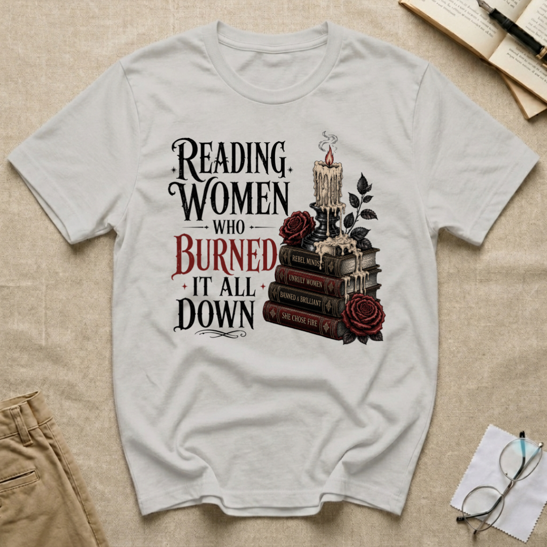 Reading Women Who Burned It All Down T-Shirt