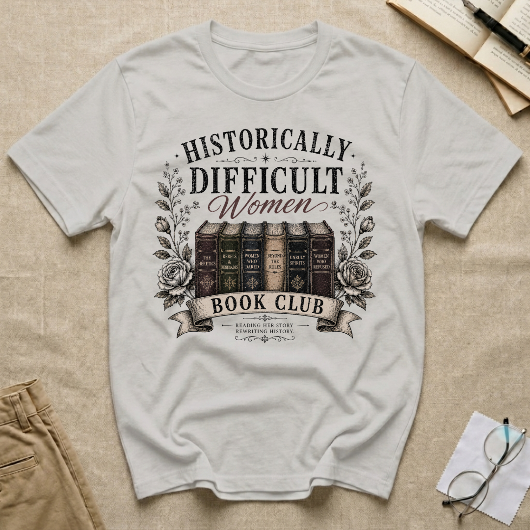 Historically Difficult Women T-Shirt