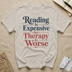 Reading is Expensive but Therapy is Worse T-Shirt