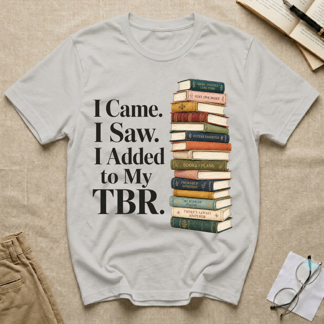 I Came I Saw I Added to My TBR T-Shirt