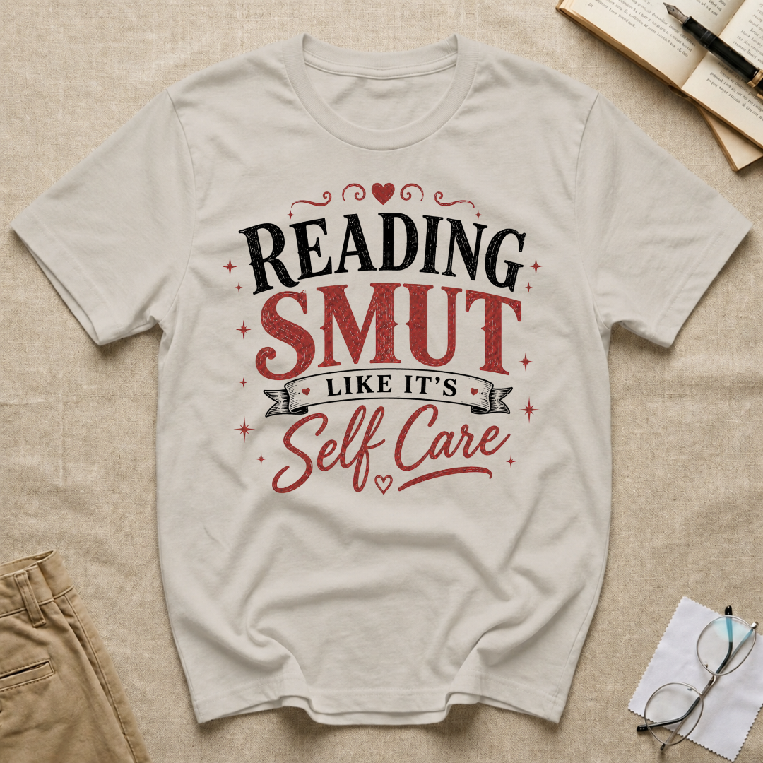 Reading SMUT Like It's Self-Care T-Shirt