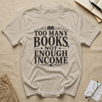Too Many Books Not Enough Income T-Shirt