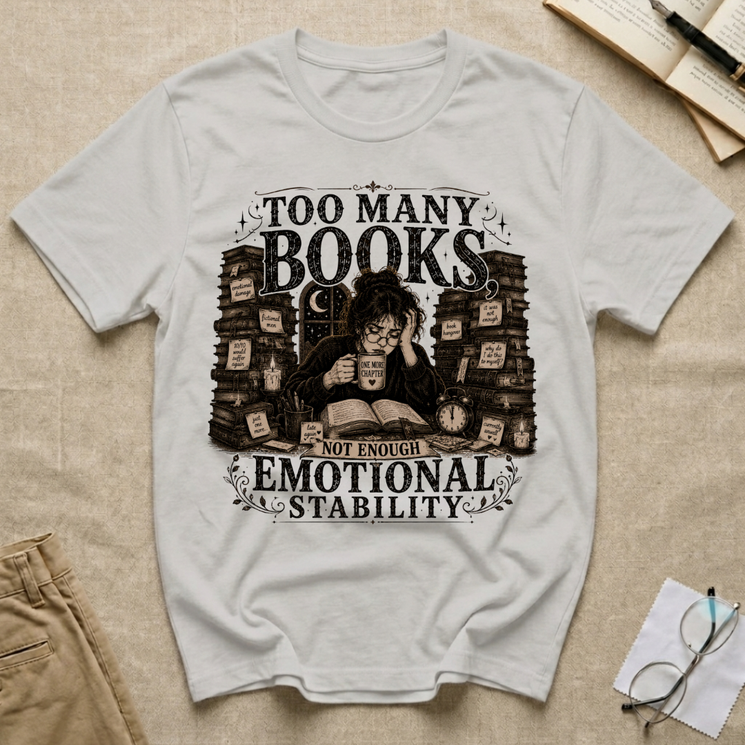 Too Many Books Not Enough Emotional Stability T-Shirt