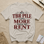 My TBR Pile Cost More Than My Rent T-Shirt