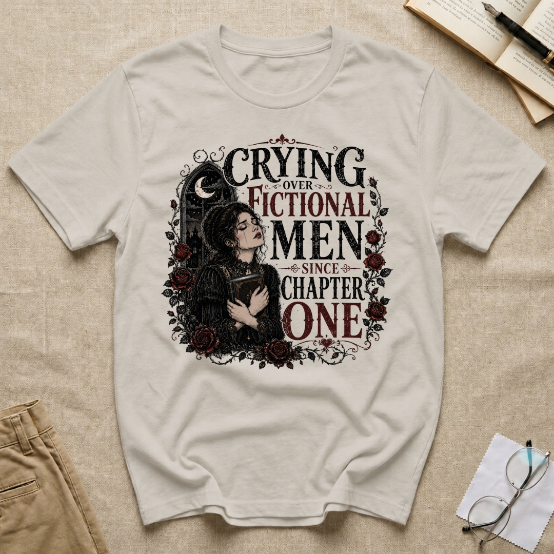 Crying Over Fictional Men Since Chapter One T-Shirt
