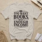 Too Many Books Not Enough Income T-Shirt