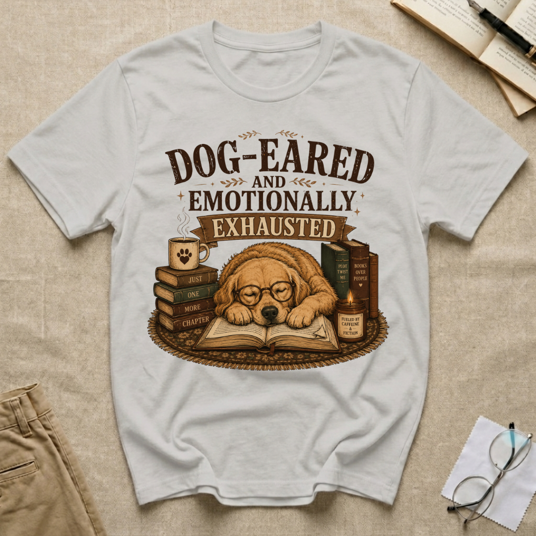 Dog-Eared and Emotionally Exhausted T-Shirt