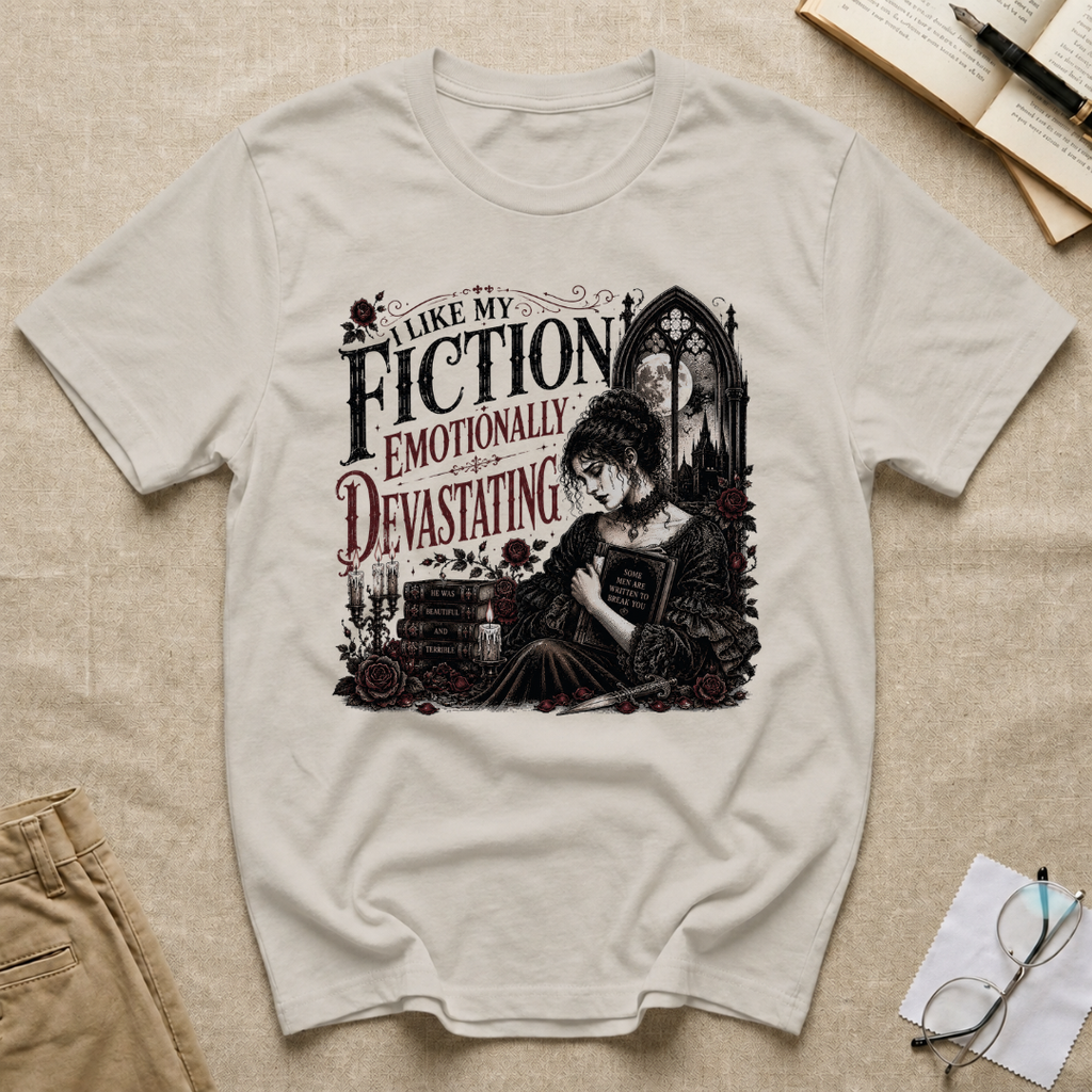 I Like My Fiction Emotionally Devastating T-Shirt