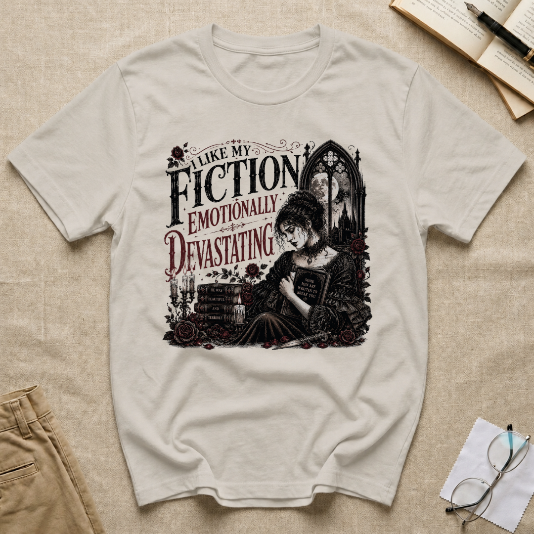 I Like My Fiction Emotionally Devastating T-Shirt