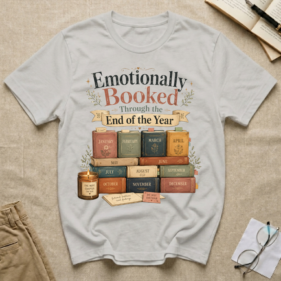 Emotionally Booked through the End of the Year T-Shirt
