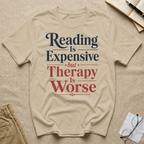 Reading is Expensive but Therapy is Worse T-Shirt
