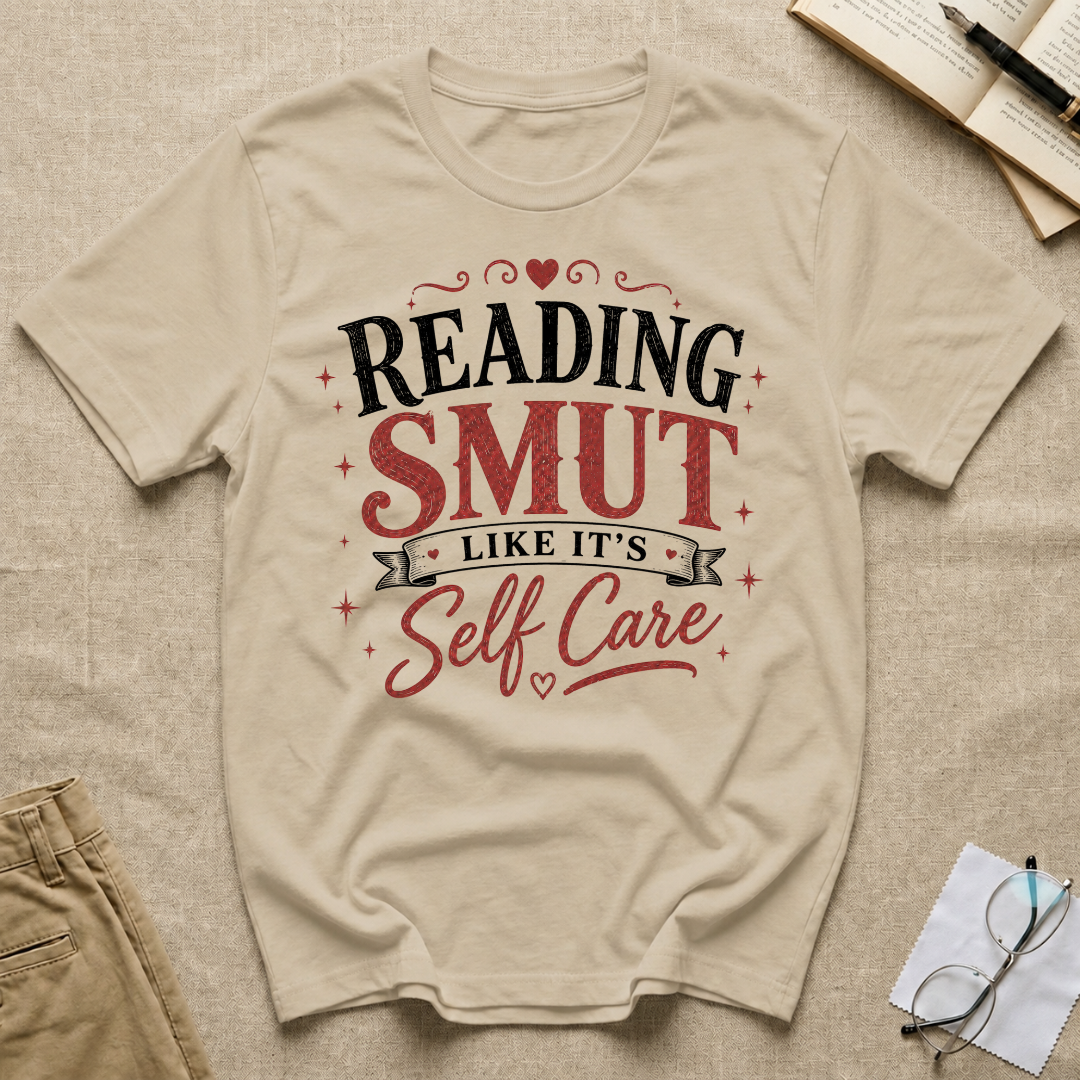 Reading SMUT Like It's Self-Care T-Shirt