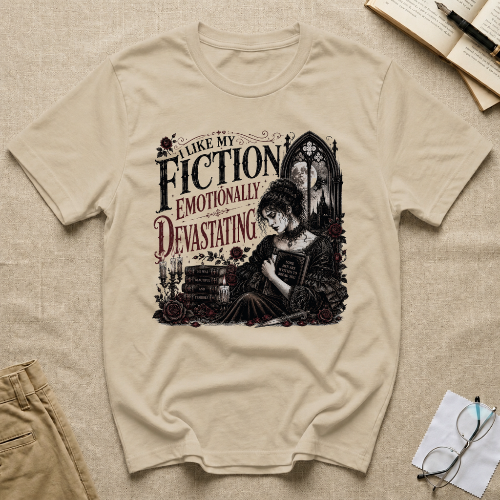 I Like My Fiction Emotionally Devastating T-Shirt