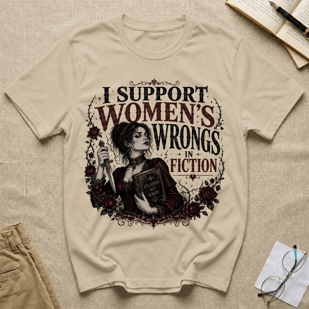 I Support Women's Wrongs in Fiction T-Shirt