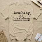 Drafting My Breakdown T-Shirt