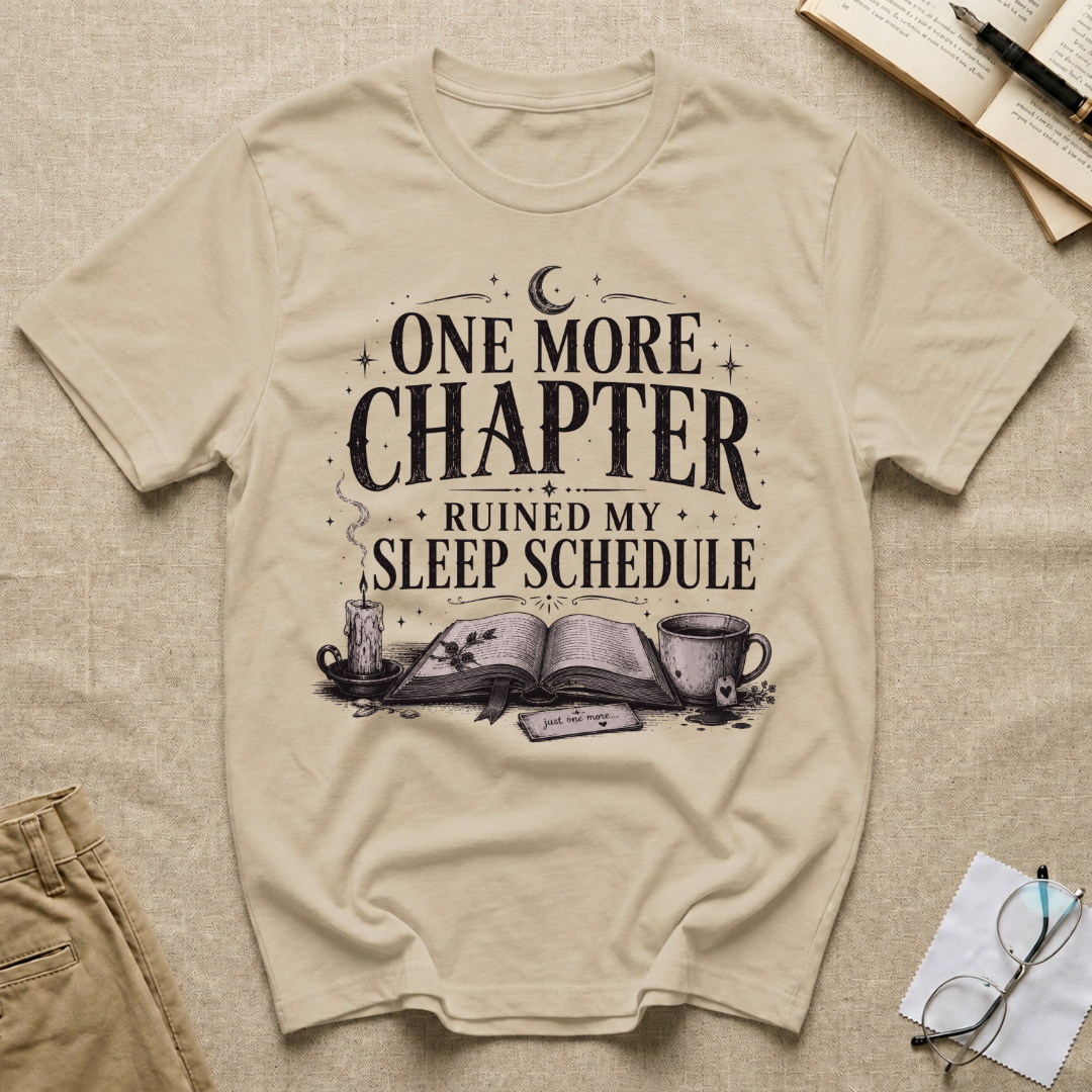 One More Chapter Ruined My Sleep Schedule T-Shirt