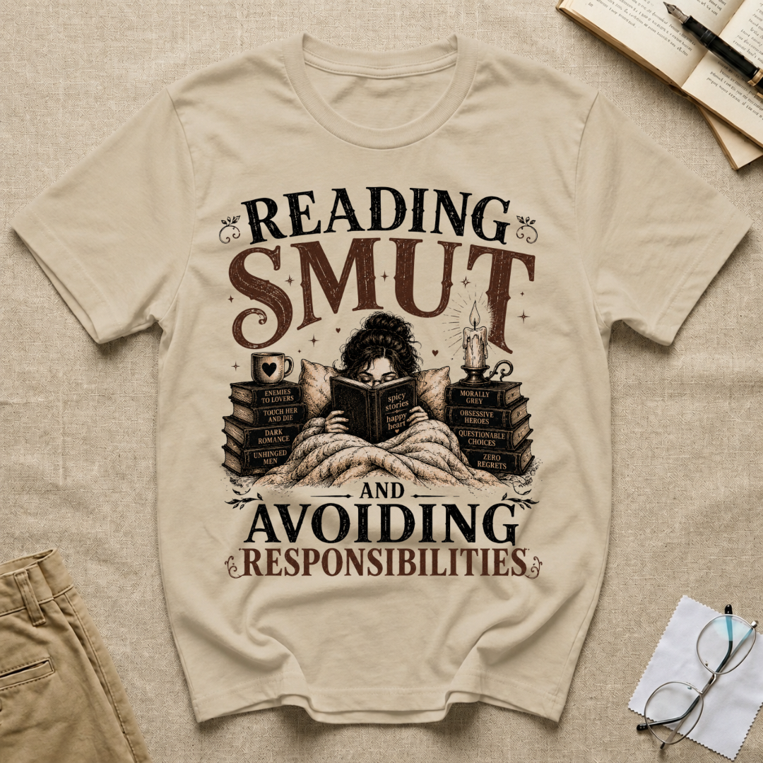 Reading SMUT and Avoiding Responsilibites T-Shirt