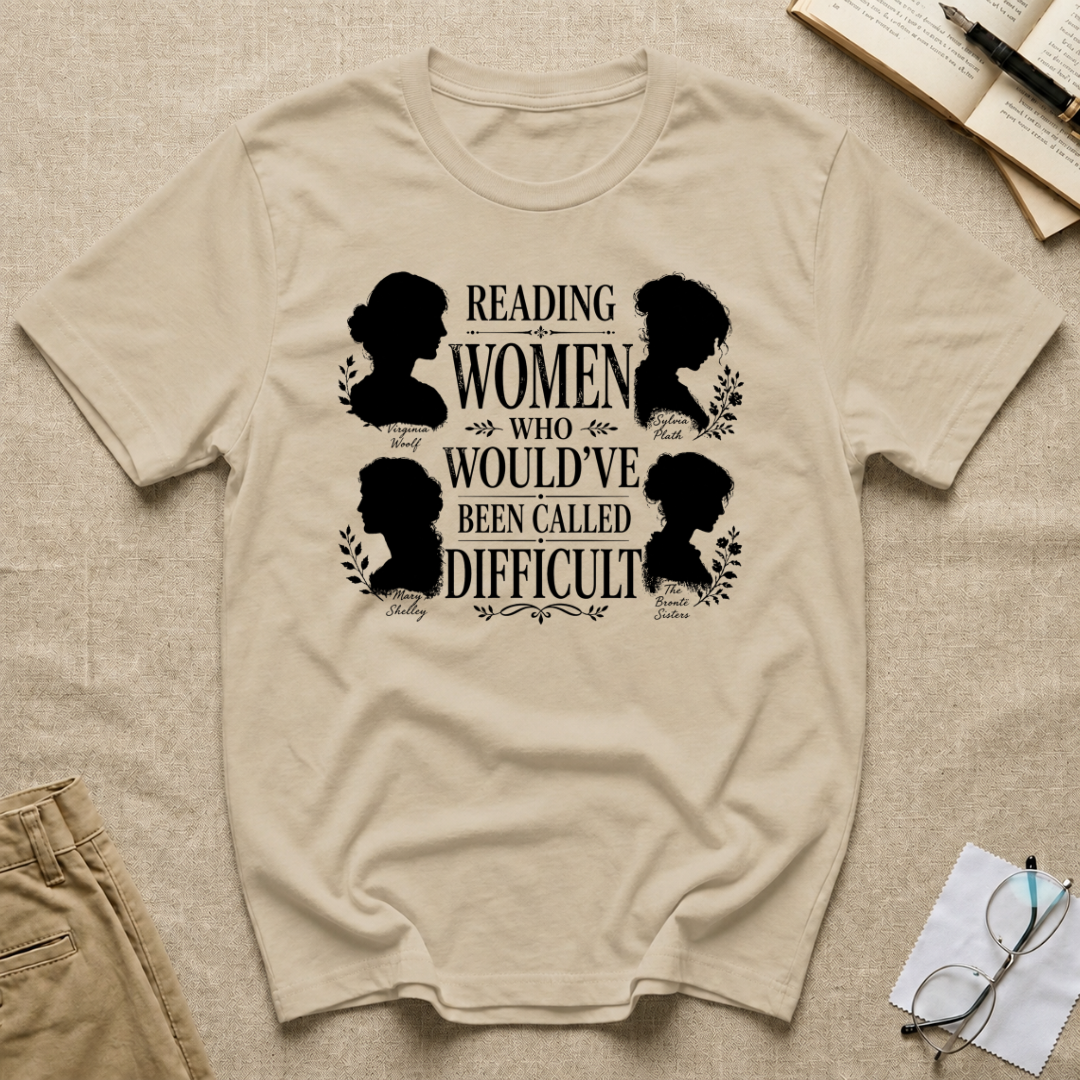 Reading Women Who Would've Been Called Difficult T-Shirt