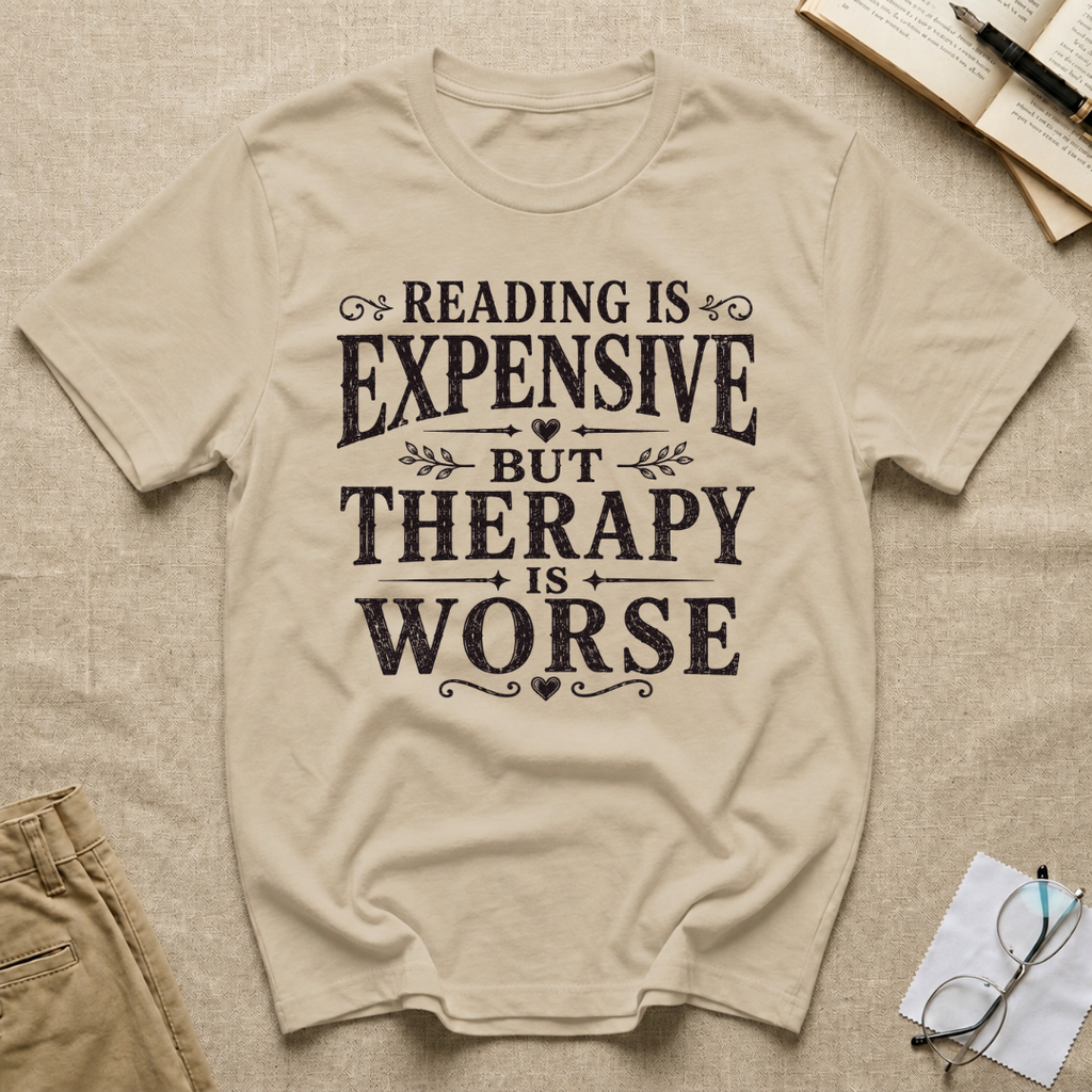 Reading is Expensive But Therapy is Worse T-Shirt