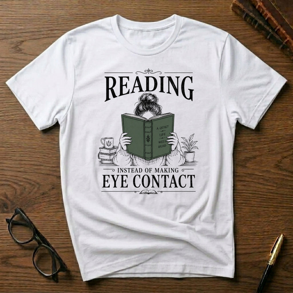 Reading Instead of Making Eye Contact T-Shirt