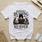 Probably Reading About Murder T-Shirt