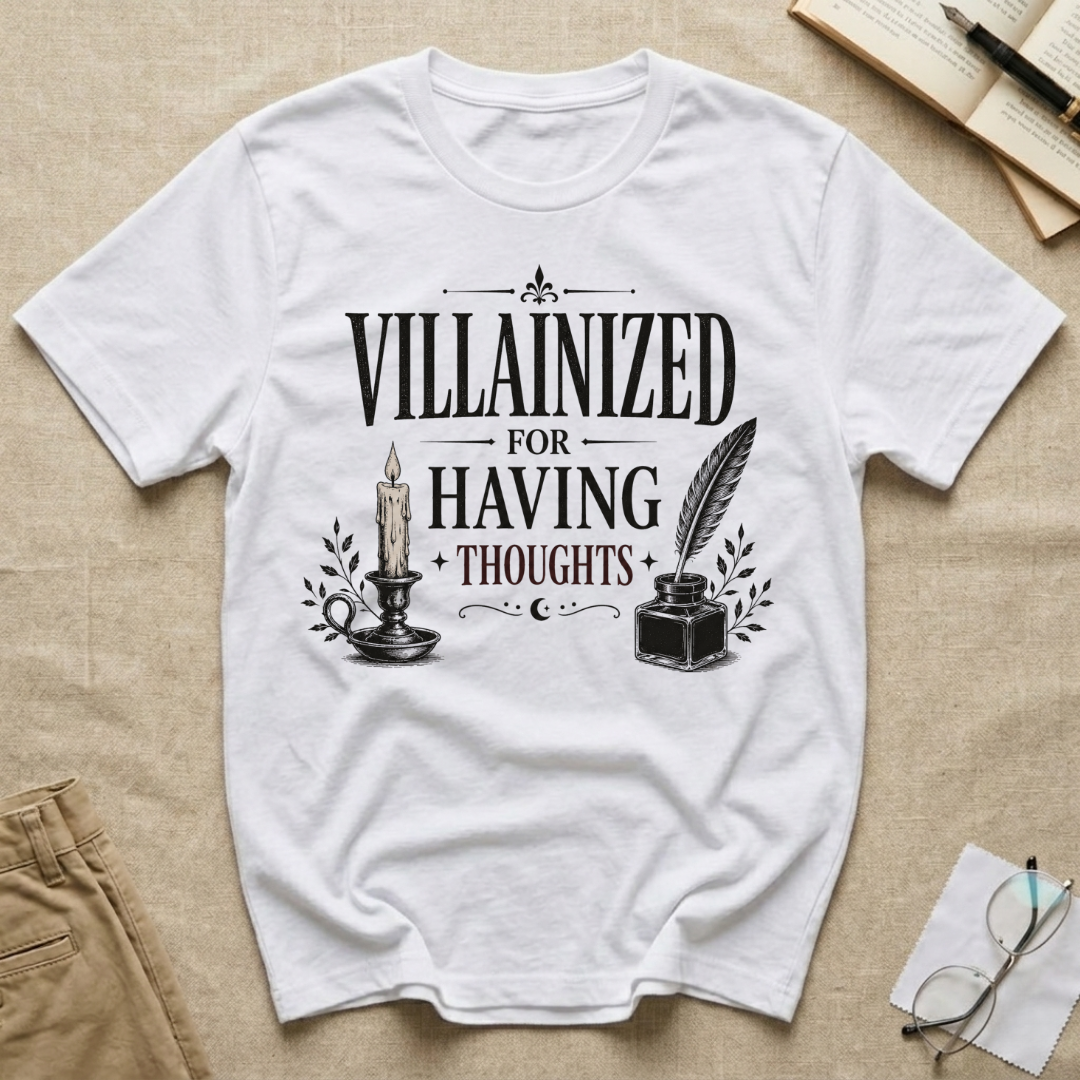 Villainized for Having Thoughts T-Shirt