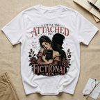 A Little Too Attached to Fictional Men T-Shirt