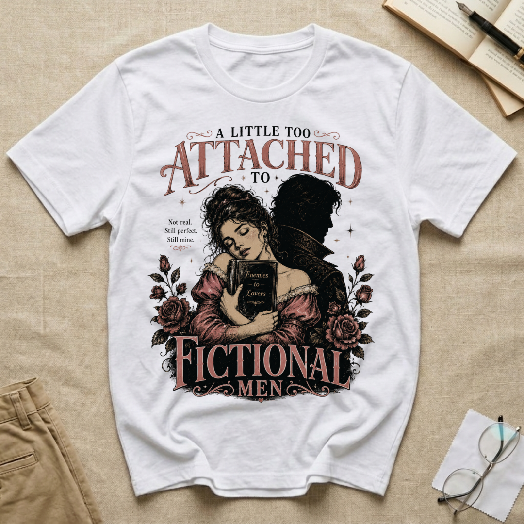 A Little Too Attached to Fictional Men T-Shirt