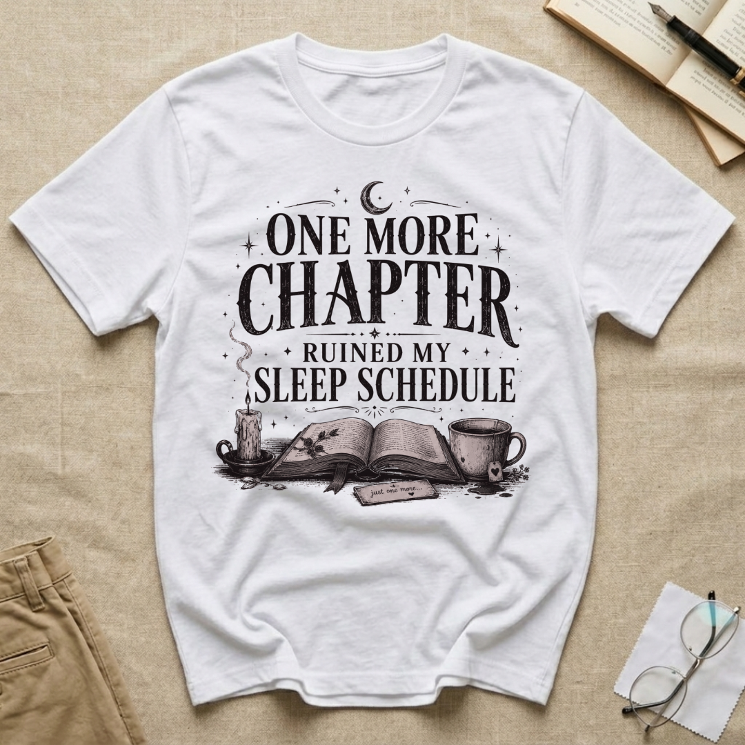 One More Chapter Ruined My Sleep Schedule T-Shirt