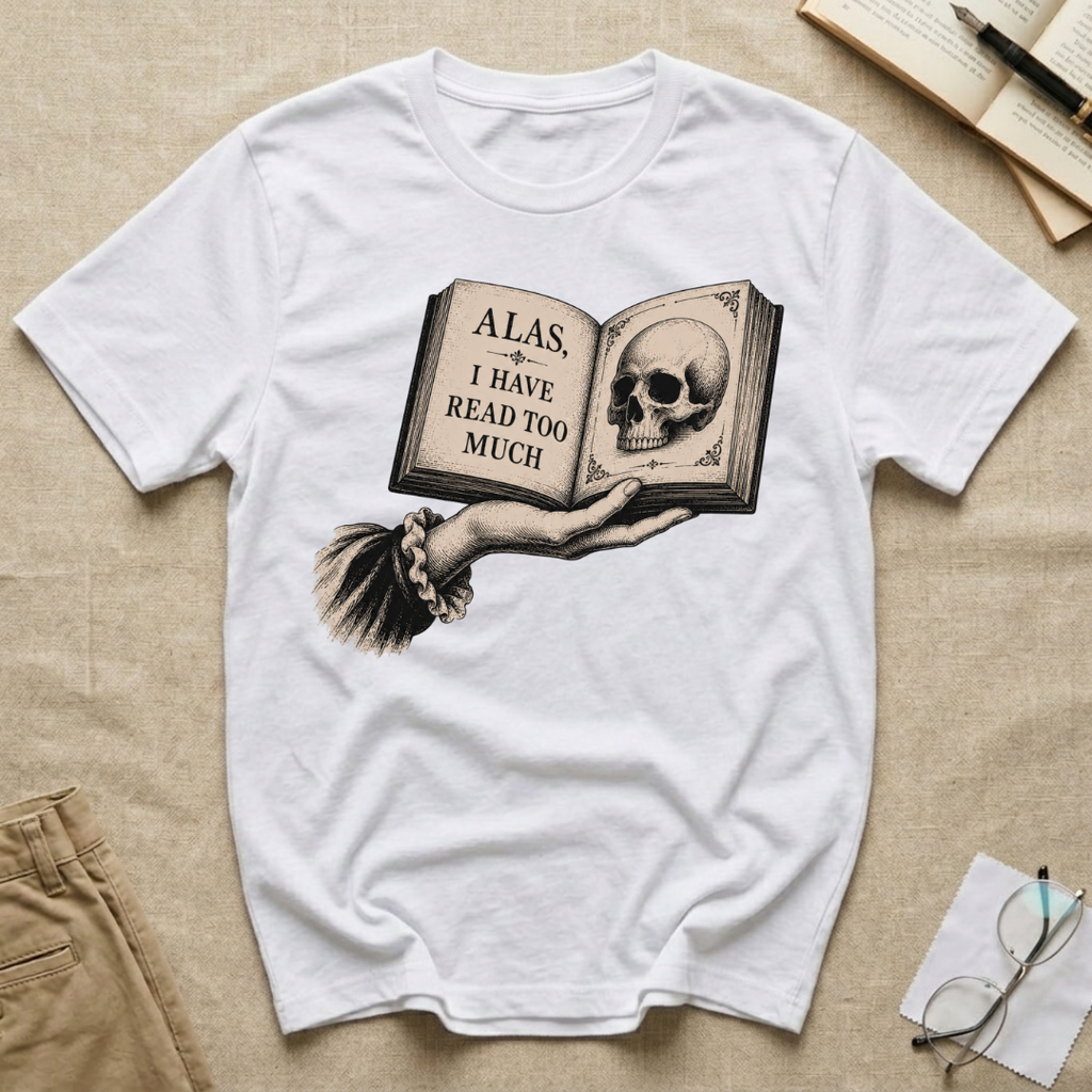 Alas I Have Read Too Much Skull T-Shirt
